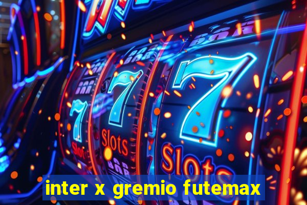 inter x gremio futemax